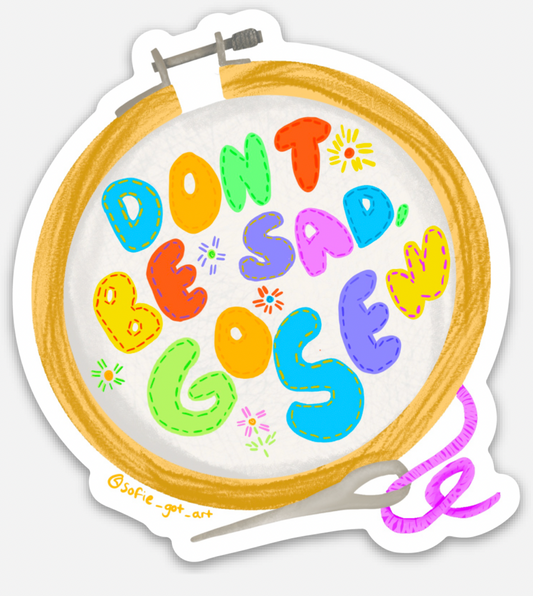 "Don't be sad go sew" sticker